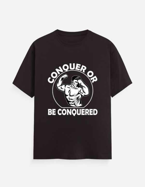 Conquer or Be Conqured T-Shirt - Image 9