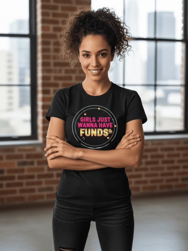 Girls Just Wanna Have Funds Classic Crew T-Shirt for Women
